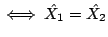 $\iff
\hat{X_1} = \hat{X_2}$
